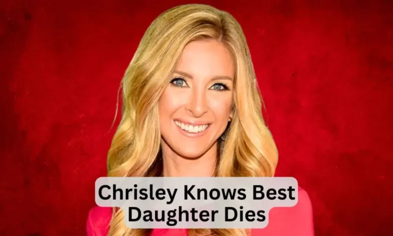 Chrisley Knows Best Daughter Dies in Real Life